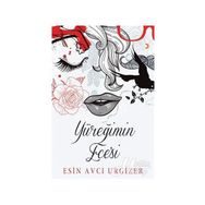 Yüreğimin Ece’si - Esin Avcı Urgizer