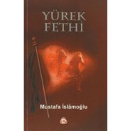 YÜREK FETHI - MUSTAFA İSLAMOĞLU