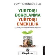 Yurtdışı Borçlanma Yurtdışı Emeklilik - Gurbetçinin Sosyal Güvenlik Rehberi - Fuat Tütüncüoğlu