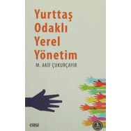 YURTTAŞ ODAKLI YEREL YÖNETİM YENIDEN YAPILANMA, DEMOKRATIKLIK, ETKINLIK - M. AKIF ÇUKURÇAYIR
