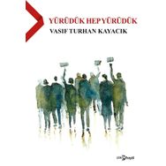 Yürüdük Hep - Vasıf Turhan Kayacık