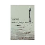 Yürümek - Sertav Çiya’ya Mektuplar - Ercan Aktaş