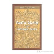 Yusuf’un Güzelliği veya Güzelliğin Yusufu - İsmail Bendiderya