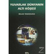 YUVARLAK DÜNYANIN ALTI KÖŞESİ - BÜLENT DEMIRDURAK