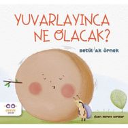 Yuvarlayınca Ne Olacak ?-Betül Ak Örnek