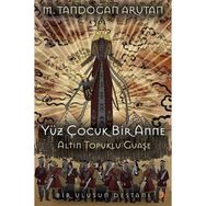Yüz Çocuk Bir Anne Altın Topuklu Guaşe - Tandoğan Arutan