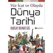 Yüz İcat ve Olayda Dünya Tarihi - Kubilay Mehmet Gül