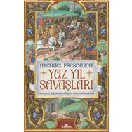 Yüz Yıl Savaşları Avrupa’yı Şekillendiren İngiliz Fransız Mücadelesi - Michael Prestwich