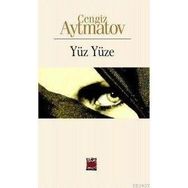 YÜZ YÜZE - CENGIZ AYTMATOV