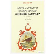Yüzer Sergi Avrupa'da - Türkiye Cumhuriyeti Kendini Tanıtıyor - Ufuk Erdem