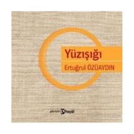 YÜZIŞIĞI - ERTUĞRUL ÖZÜAYDIN