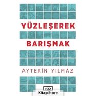 Yüzleşerek Barışmak - Aytekin Yılmaz