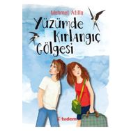 YÜZÜMDE KIRLANGIÇ GÖLGESİ - MEHMET ATILLA