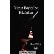 Yüzün Böylesine Hüzünken - İlkay Tuna