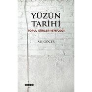 Yüzün Tarihi Toplu Şiirler 1976-2021 - Ali Göçer