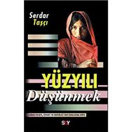 YÜZYILI DÜŞÜNMEK - SERDAR TAŞÇI