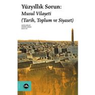 Yüzyıllık Sorun: Musul Vilayeti - Vakıfbank Kültür Yayınları