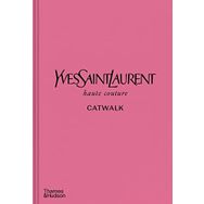 Yves Saint Laurent Catwalk: The Complete Haute Couture Collections 1962-2002