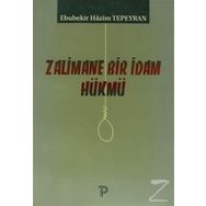 ZALIMANE BIR İDAM HÜKMÜ - EBUBEKIR HAZIM TEPEYRAN