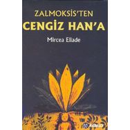 ZALMOKSIS´TEN CENGIZ HAN´A DAÇYA VE DOĞU AVRUPA FOLKLORU VE DINI ÜZERİNEKARŞILAŞTIMALI BIR İNCELEME - MIRCEA ELIADE