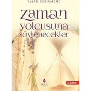 Zaman Yolcusuna Söylenecekler - Yaşar Değirmenci