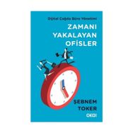 Zamanı Yakalayan Ofisler - Şebnem Toker