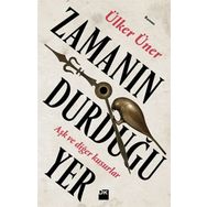 Zamanın Durduğu Yer - Ülker Üner
