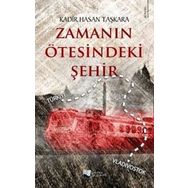 Zamanın Ötesindeki Şehir - Kadir Hasan Taşkara - Karina Yayınevi