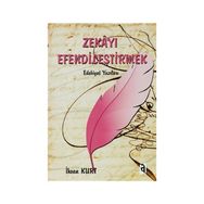 Zekayı Efendileştirmek - İhsan Kurt