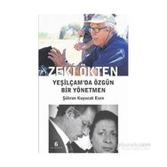 Zeki Ökten Yeşilçam’da Özgün Bir Yönetmen - Şükran Kuyucak Esen