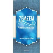 ZEMZEM TARIHI VE FAZILETLERI - ABDURRAHMAN ALTUNDAĞ