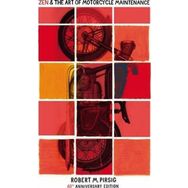 Zen And The Art Of Motorcycle Maintenance: 40th Anniversary Edition - Robert M. Pirsig