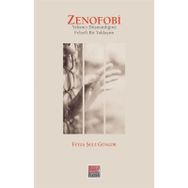 Zenofobi-Yabancı Düşmanlığına Felsefi Bir Yaklaşım - Feyza Şule Güngör