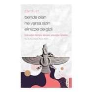 Zerdüşt Bende Olan Ne Varsa Sizin Elinizde De Gizli - Yeşim Demir