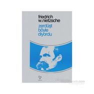 ZERDÜŞT BÖYLE DIYORDU - FRIEDRICH WILHELM NIETZSCHE
