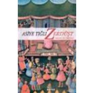 ZERDÜŞT HAYATI VE ÖĞRETİSİ - ASIYE TIĞLI