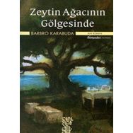 ZEYTIN AĞACININ GÖLGESİNDE - BARBRO KARABUDA