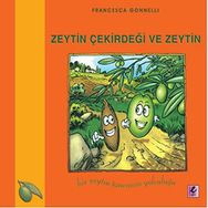 ZEYTIN ÇEKİRDEĞİ VE ZEYTIN BIR ZEYTIN TANESININ YOLCULUĞU - FRANCESCA GONNELLI