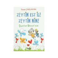 Zeytin Kız ve Zeytin Nine Çiçekler Ülkesi’nde - Suat Çağlayan