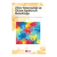 Zihin Yetersizliği ve Otizm Spektrum Bozukluğu - Selma Akalın Ibrahim H. Diken Hatice Bakkaloğlu Nuray Öncül Gamze Alak Şeyda Demir Veysel Aksoy Şerife Şahin Onur Özdemir