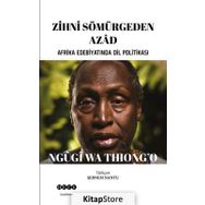 Zihni Sömürgeden Azad - Ngugi Wa Thiong'o