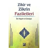 ZIKIR VE ZIKRIN FAZILETLERI - İBNÜ´L KAYYIM EL-CEVZIYYE