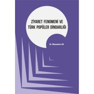 Ziyaret Fenomeni ve Türk Popüler Dindarlığı - Muammer Ak