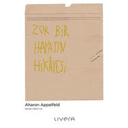 ZOR BIR HAYATIN HIKAYESI - AHARON APPELFED