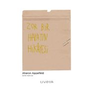 Zor Bir Hayatın Hikayesi - Aharon Appelfeld