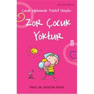 ZOR ÇOCUK YOKTUR ÇOCUK EĞİTİMİNDE POZITIF DISIPLIN - HÜSEYİN PEKER