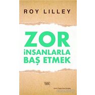 Zor İnsanlarla Baş Etmek - Roy Lilley