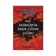 Zor İnsanlarla Başa Çıkma Yolları - Ursula Markham
