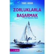 Zorluklarla Başarmak - Yunus Arıkan