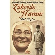 ZÜBEYDE HANIM GÖLGESİNDE MUSTAFA KEMAL'I BÜYÜTEN KADIN - FATIH BAYHAN